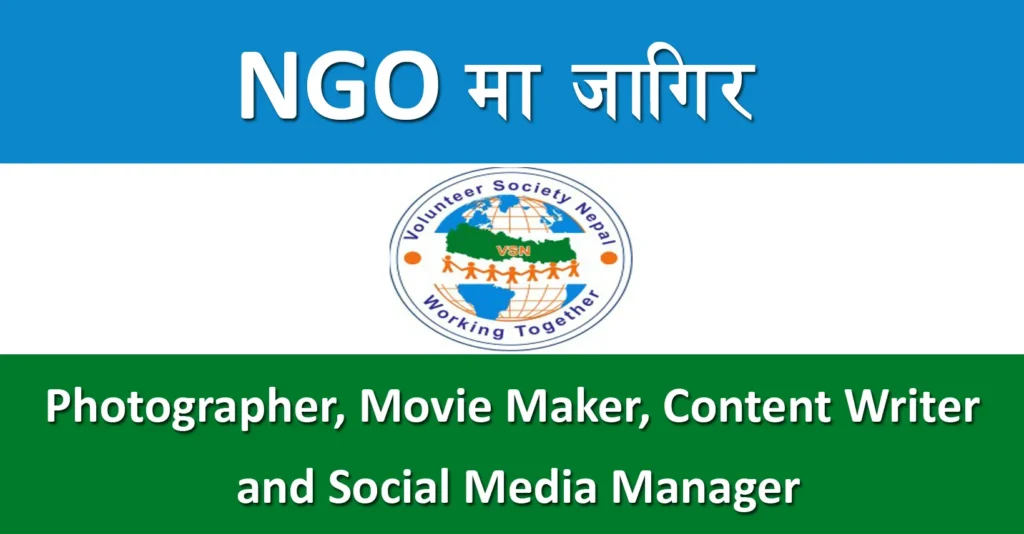Photographer, Movie Maker, Content Writer and Social Media Manager Job in Volunteer Society Nepal